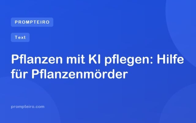 Pflanzen mit KI pflegen: Hilfe für Pflanzenmörder