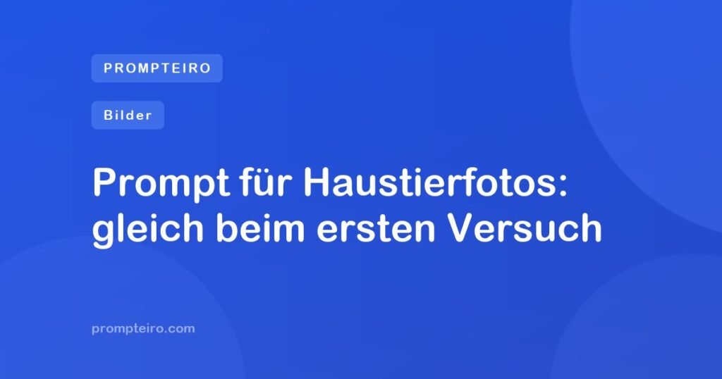 Prompt für Haustierfotos: gleich beim ersten Versuch
