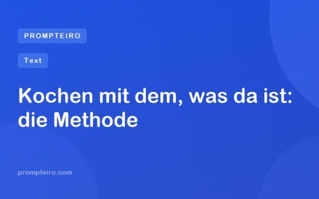 Kochen mit dem, was da ist: die Methode