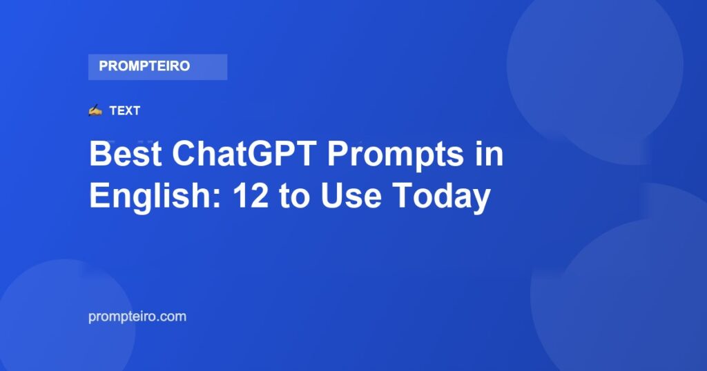Best ChatGPT Prompts in English: 12 to Use Today