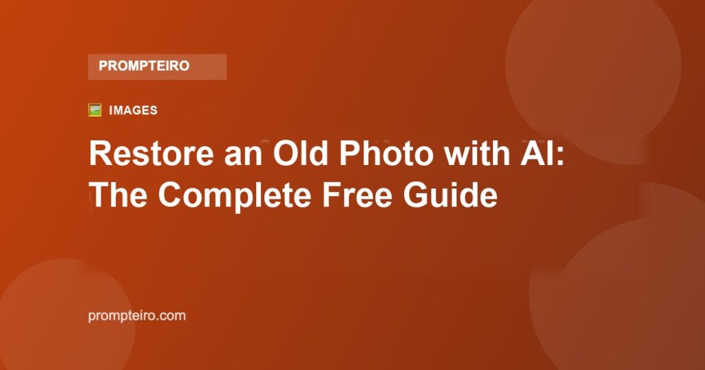 Restore an Old Photo with AI: The Complete Free Guide