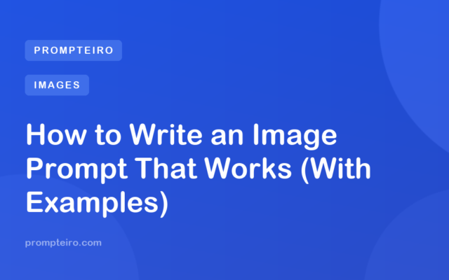 How to Write an Image Prompt That Works (With Examples)