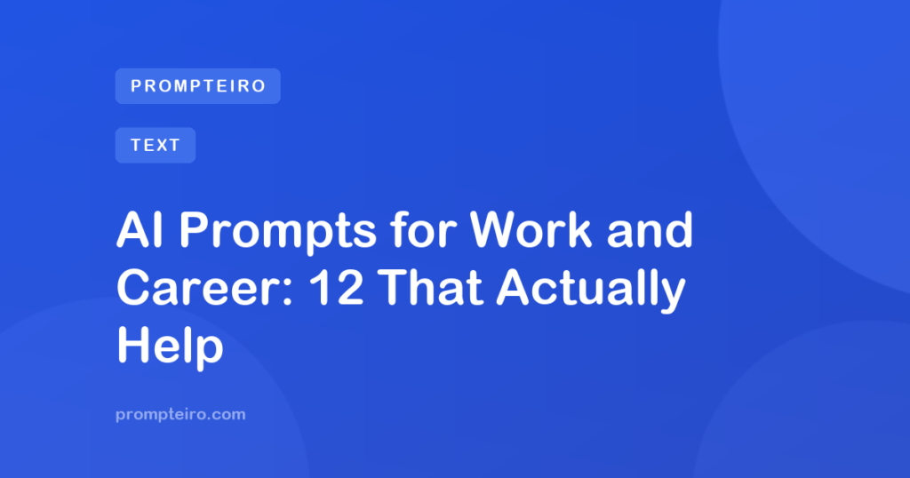 AI Prompts for Work and Career: 12 That Actually Help