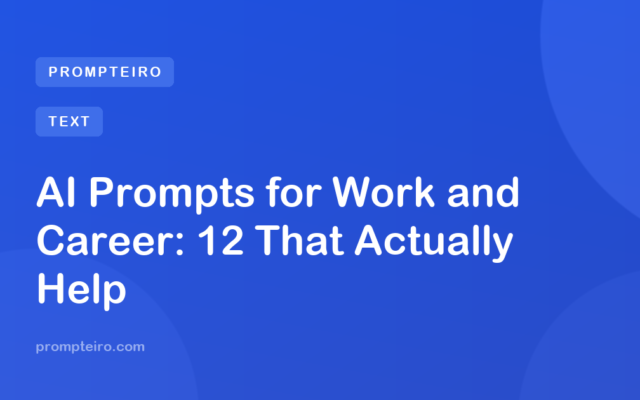 AI Prompts for Work and Career: 12 That Actually Help
