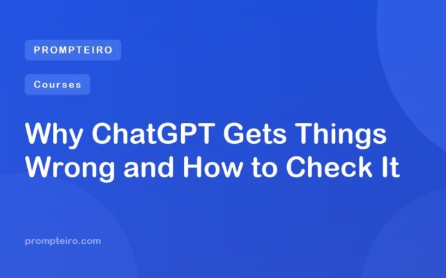 Why ChatGPT Gets Things Wrong and How to Check It