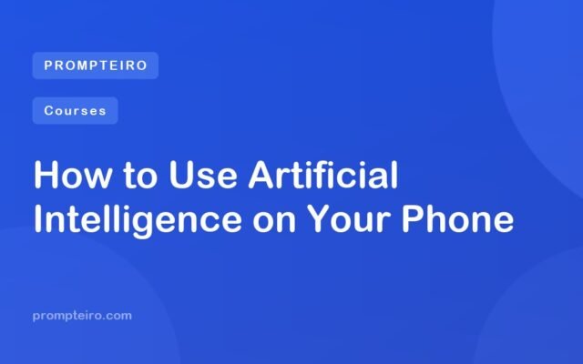 How to Use Artificial Intelligence on Your Phone