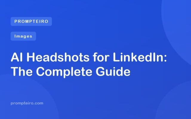 AI Headshots for LinkedIn: The Complete Guide