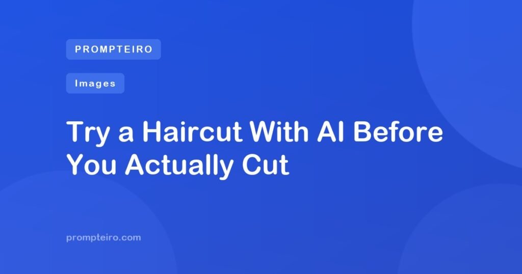 Try a Haircut With AI Before You Actually Cut