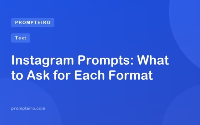 Instagram Prompts: What to Ask for Each Format