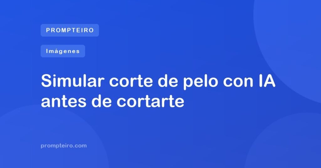 Simular corte de pelo con IA antes de cortarte