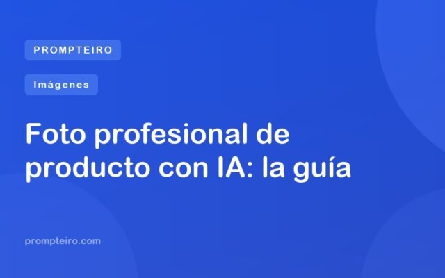 Foto profesional de producto con IA: la guía