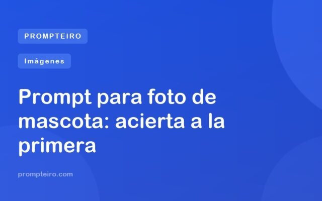 Prompt para foto de mascota: acierta a la primera
