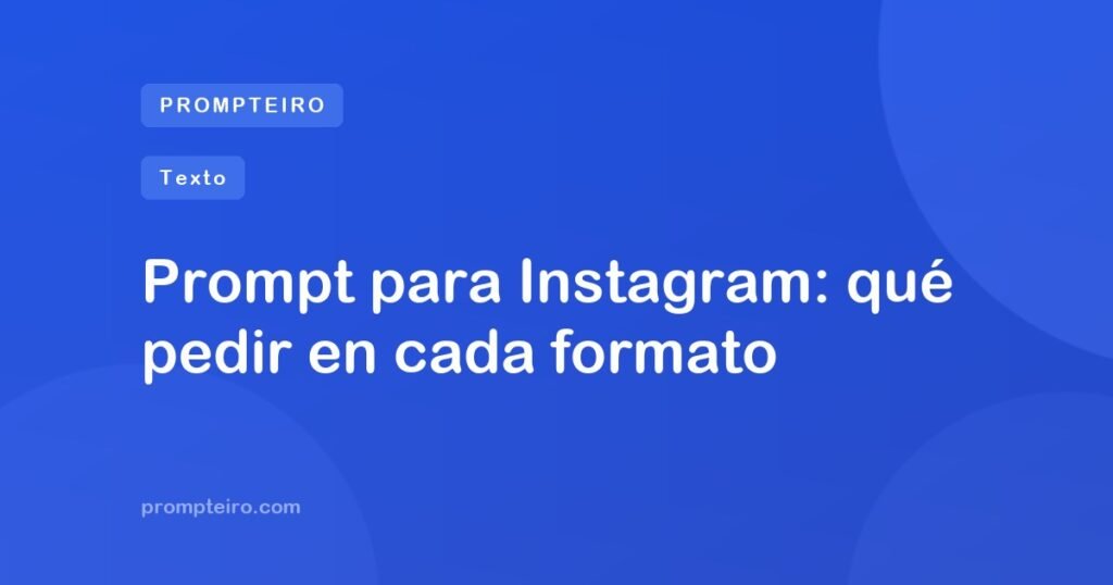 Prompt para Instagram: qué pedir en cada formato