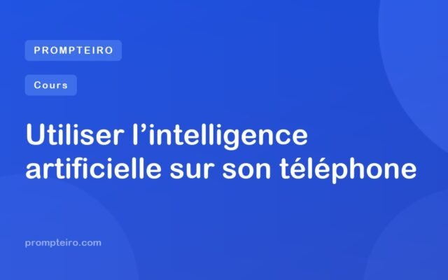 Utiliser l’intelligence artificielle sur son téléphone