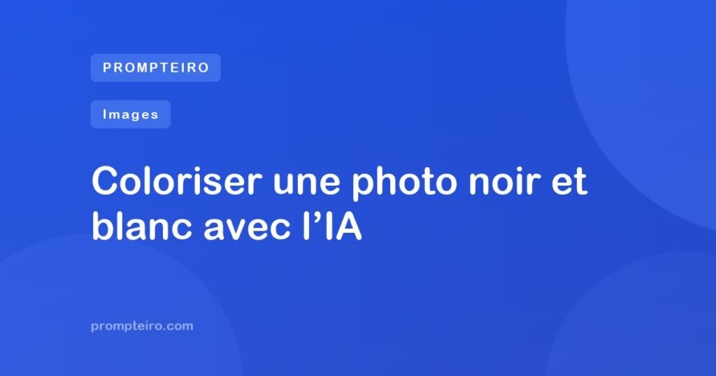 Coloriser une photo noir et blanc avec l’IA