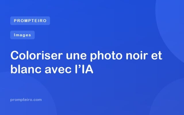 Coloriser une photo noir et blanc avec l’IA