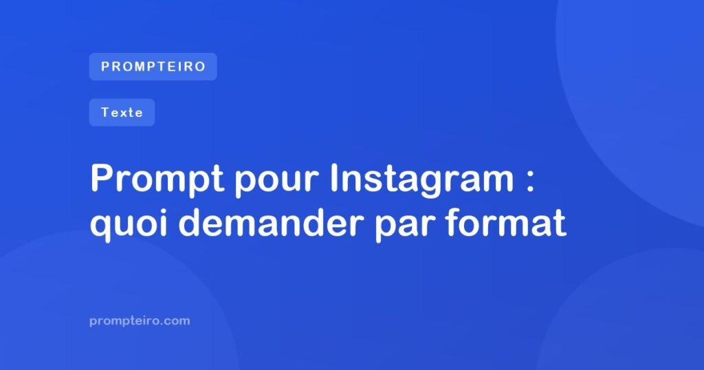 Prompt pour Instagram : quoi demander par format
