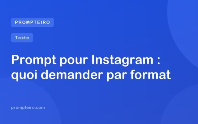 Prompt pour Instagram : quoi demander par format