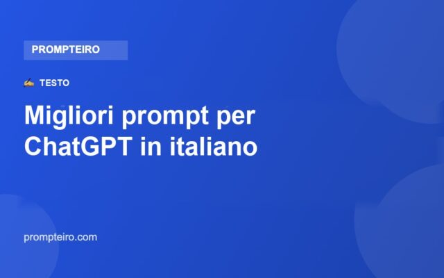 Migliori prompt per ChatGPT in italiano: 12 da usare oggi