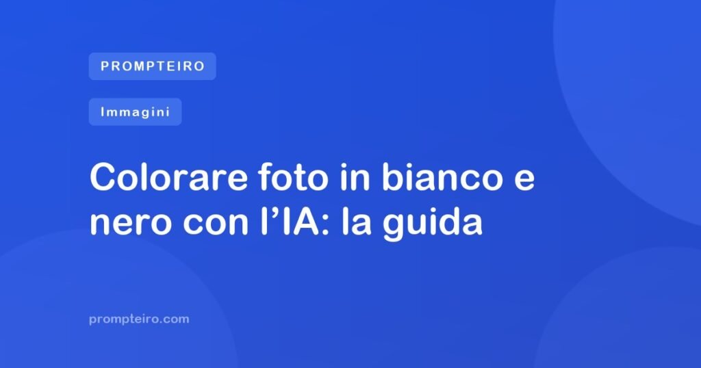 Colorare foto in bianco e nero con l’IA: la guida