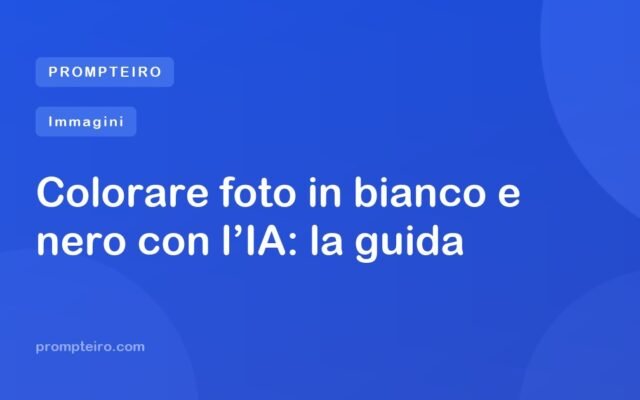 Colorare foto in bianco e nero con l’IA: la guida