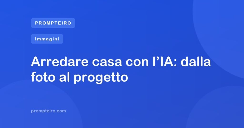 Arredare casa con l’IA: dalla foto al progetto