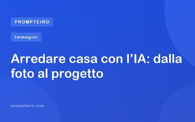 Arredare casa con l’IA: dalla foto al progetto