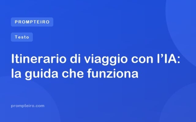 Itinerario di viaggio con l’IA: la guida che funziona