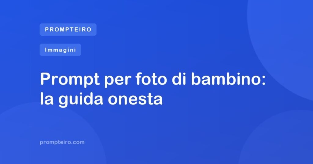 Prompt per foto di bambino: la guida onesta
